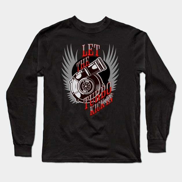 Let The Turbo Kick In Long Sleeve T-Shirt by Carantined Chao$